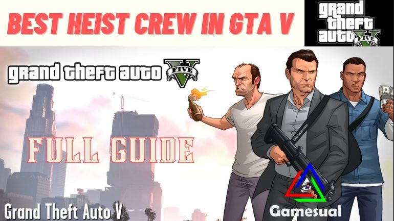 GTA V Best Heist Crew