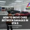 How to move cars between garges in gta 5