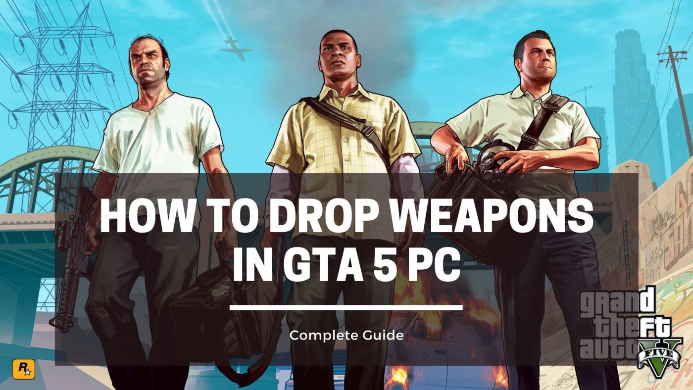 How To Drop Weapons In GTA 5 Drop Weapons On PC Gamesual