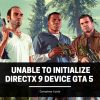 unable to initialize directx 9 device gta 5