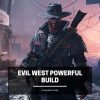 Evil West Powerful Build