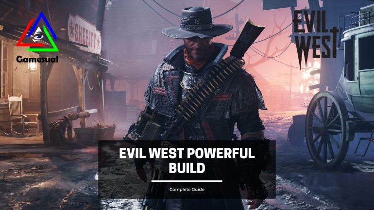 Evil West Powerful Build