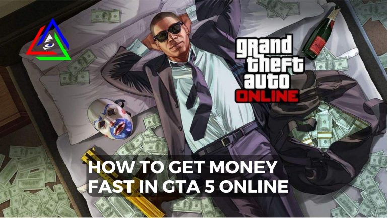 How to get Money Fast in GTA 5 Online