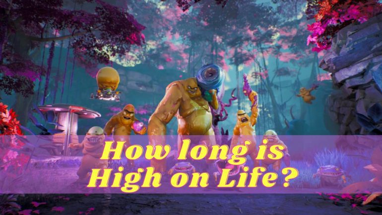 How long is high on life