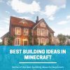 best building ideas in Minecraft