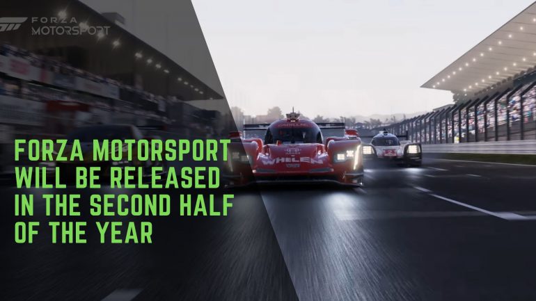 Forza Motorsport Will Be Released In The Second Half Of The Year