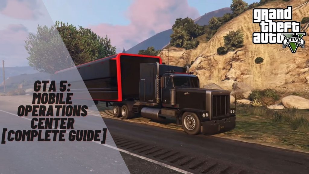 GTA 5 Mobile Operations Center Guide] Gamesual