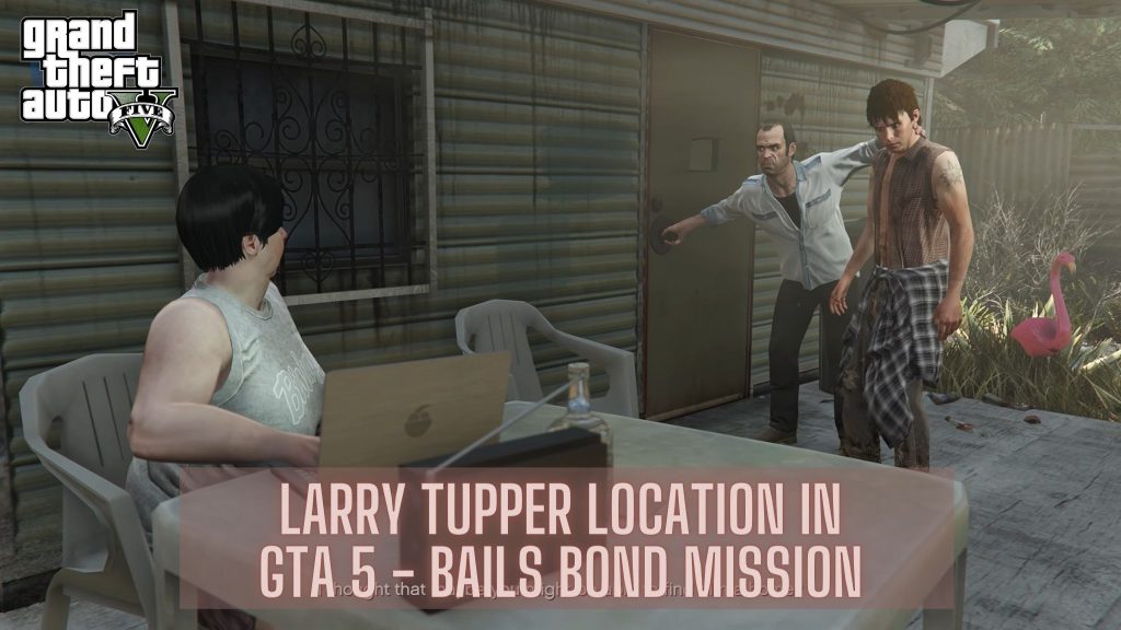 GTA 5: Larry Tupper Location [Bail Bonds Guide] | Gamesual