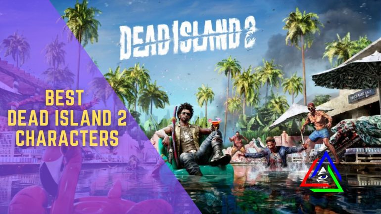 Best dead island 2 characters to choose