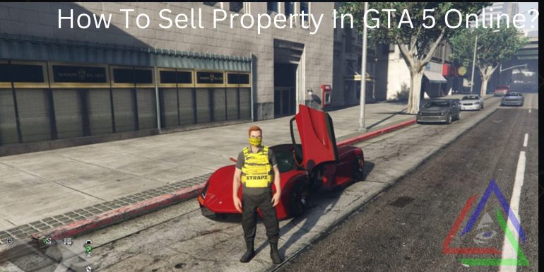 How To Sell Property in GTA 5