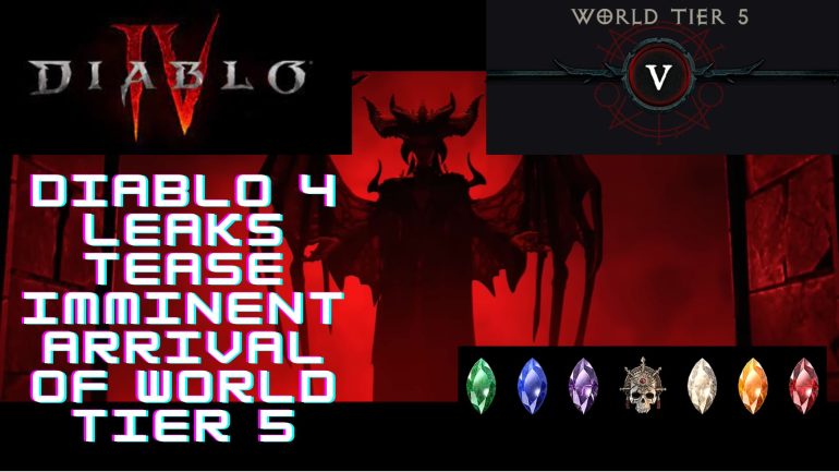 Diablo 4 Leaks Tease Imminent Arrival of World Tier 5