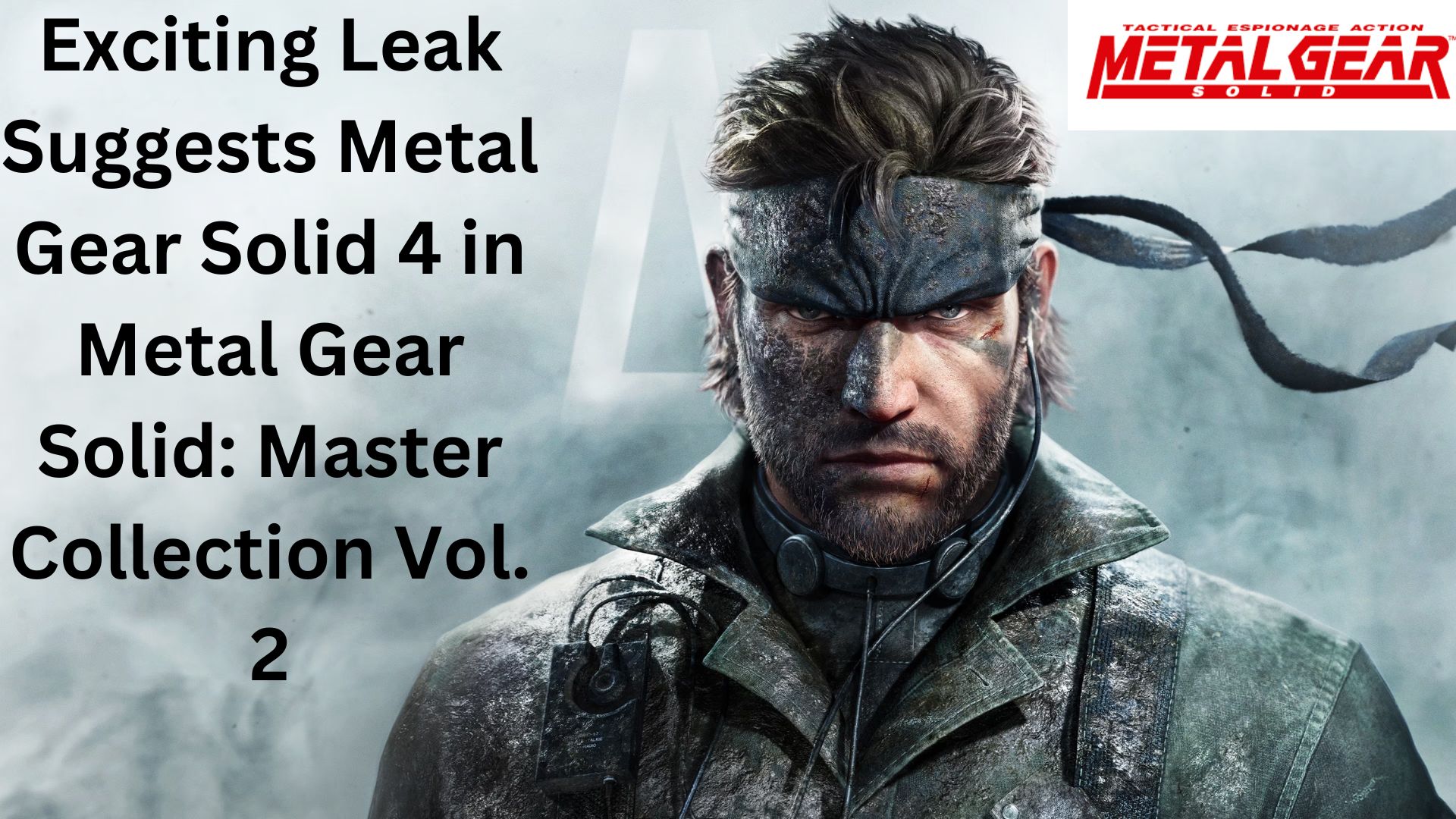 Exciting Leak Suggests Metal Gear Solid 4 In Metal Gear Solid Master Collection Vol. 2 