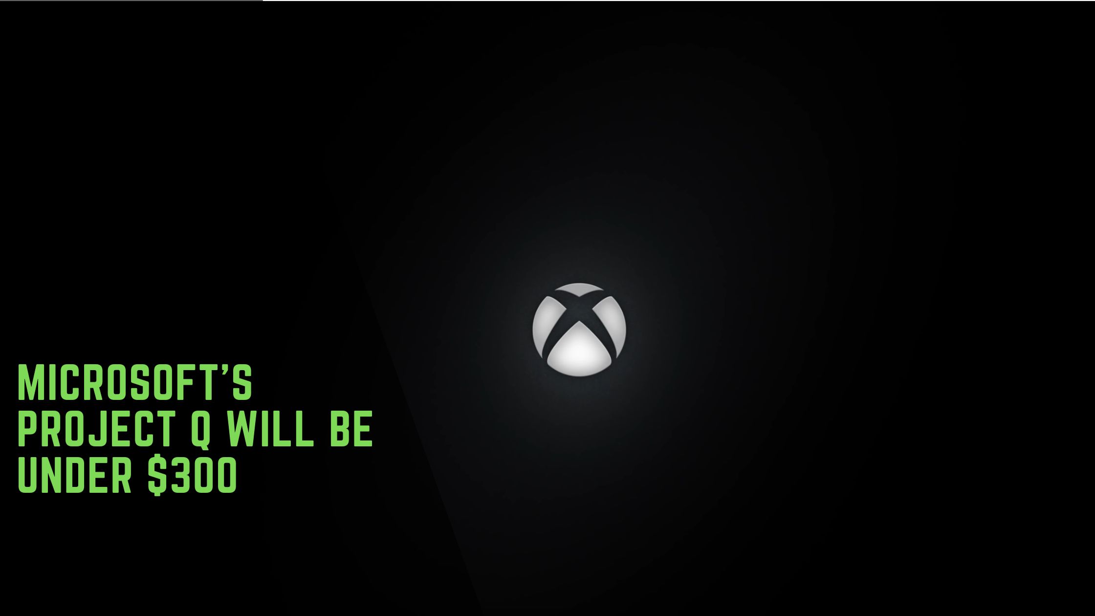 Microsoft's Project Q To Be Priced Under $300 | Gamesual