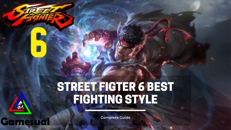 Street Fighter 6 Best Fighting Style