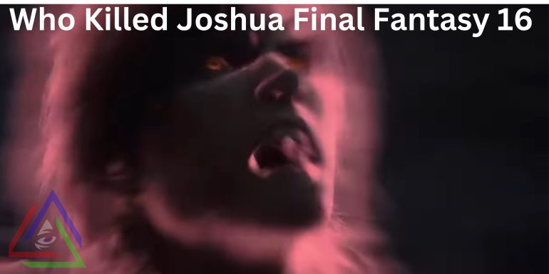 Who killed Joshua FF16 Banner