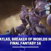 breaker of worlds final fantasy 16