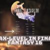 Max Level Final fantasy 16