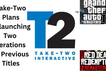 Take-Two Plans Relaunching Two Iterations of Previous Titles