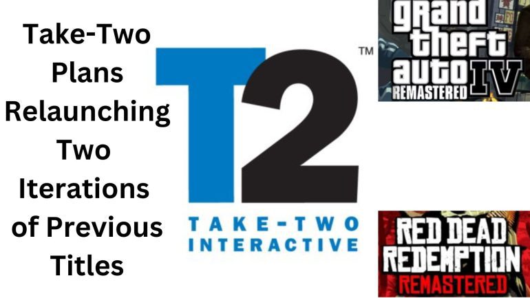 Take-Two Plans Relaunching Two Iterations of Previous Titles