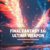 Final Fantasy 16 Ultima Weapon