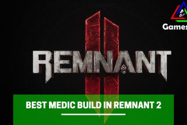 Best medic Build in Remnant 2