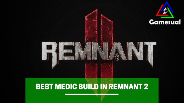 Best medic Build in Remnant 2