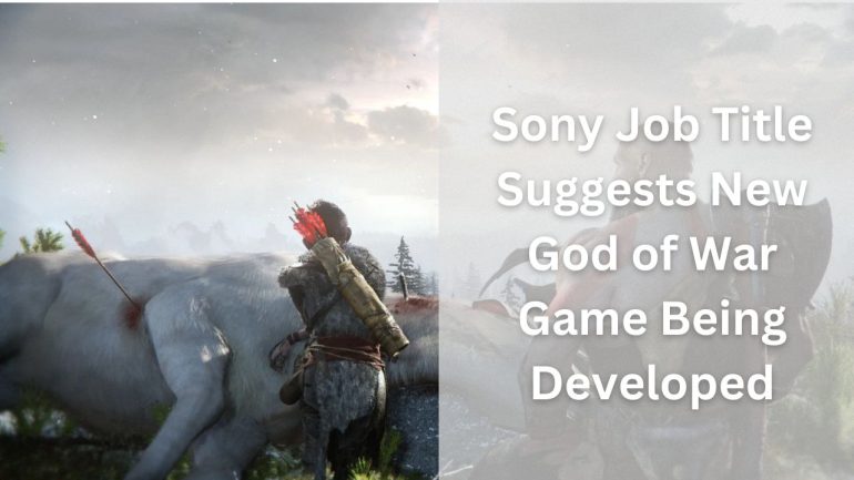 Sony Job Title Suggests New God of War Game Being Developed