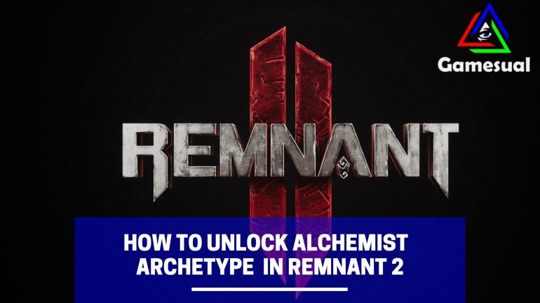 how to unlock alchemist archetype in remnant 2