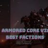 Armored Core 6: Best Factions