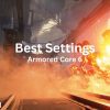 best settings armored core 6